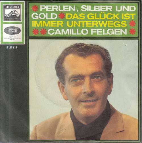 Cover Camillo Felgen - Perlen, Silber Und Gold / Das Glück Ist Immer Unterwegs (7, Single) Schallplatten Ankauf