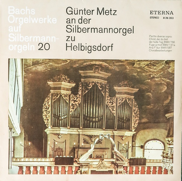 Cover Bach* - Günter Metz - Bachs Orgelwerke Auf Silbermannorgeln 20: Günter Metz An Der Silbermannorgel Zu Helbigsdorf (LP, RE, RP) Schallplatten Ankauf