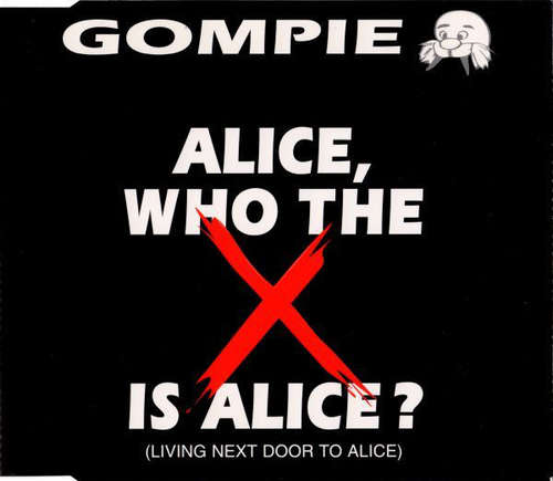 Cover Gompie - Alice, Who The X Is Alice? (Living Next Door To Alice) (CD, Maxi) Schallplatten Ankauf