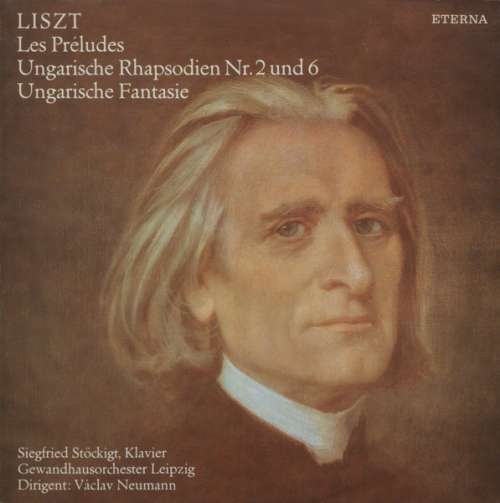 Cover Liszt*, Siegfried Stöckigt, Gewandhausorchester Leipzig, Václav Neumann - Les Préludes, Ungarische Rhapsodien Nr. 2 Und 6, Ungarische Fantasie (LP, RP, Blu) Schallplatten Ankauf