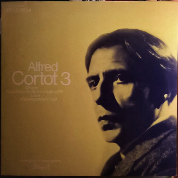 Cover Alfred Cortot - Frédéric Chopin / Franz Liszt - Alfred Cortot 3 - Klaviersonate Nr.3 H-moll Op.58 / Klaviersonate H-moll (LP, Mono, RE) Schallplatten Ankauf
