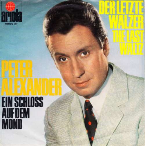Cover Peter Alexander - Der Letzte Walzer (The Last Waltz) / Ein Schloss Auf Dem Mond (7, Single) Schallplatten Ankauf