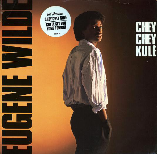 Cover Eugene Wilde - Chey Chey Kulé / Gotta Get You Home Tonight (UK Remixes) (12) Schallplatten Ankauf