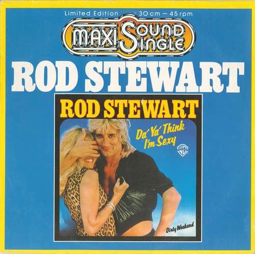 Cover Rod Stewart - Da' Ya' Think I'm Sexy / Dirty Weekend (12, Maxi, Ltd) Schallplatten Ankauf