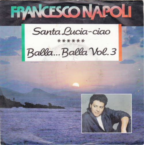 Cover Francesco Napoli - Santa Lucia - Ciao / Balla ... Balla Vol. 3 (7, Single) Schallplatten Ankauf