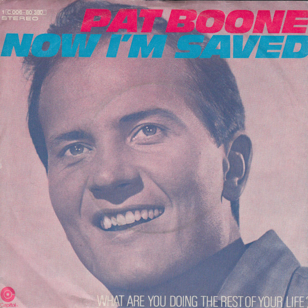 Cover Pat Boone - Now I'm Saved / What Are You Doing The Rest Of Your Life ? (7, Single) Schallplatten Ankauf